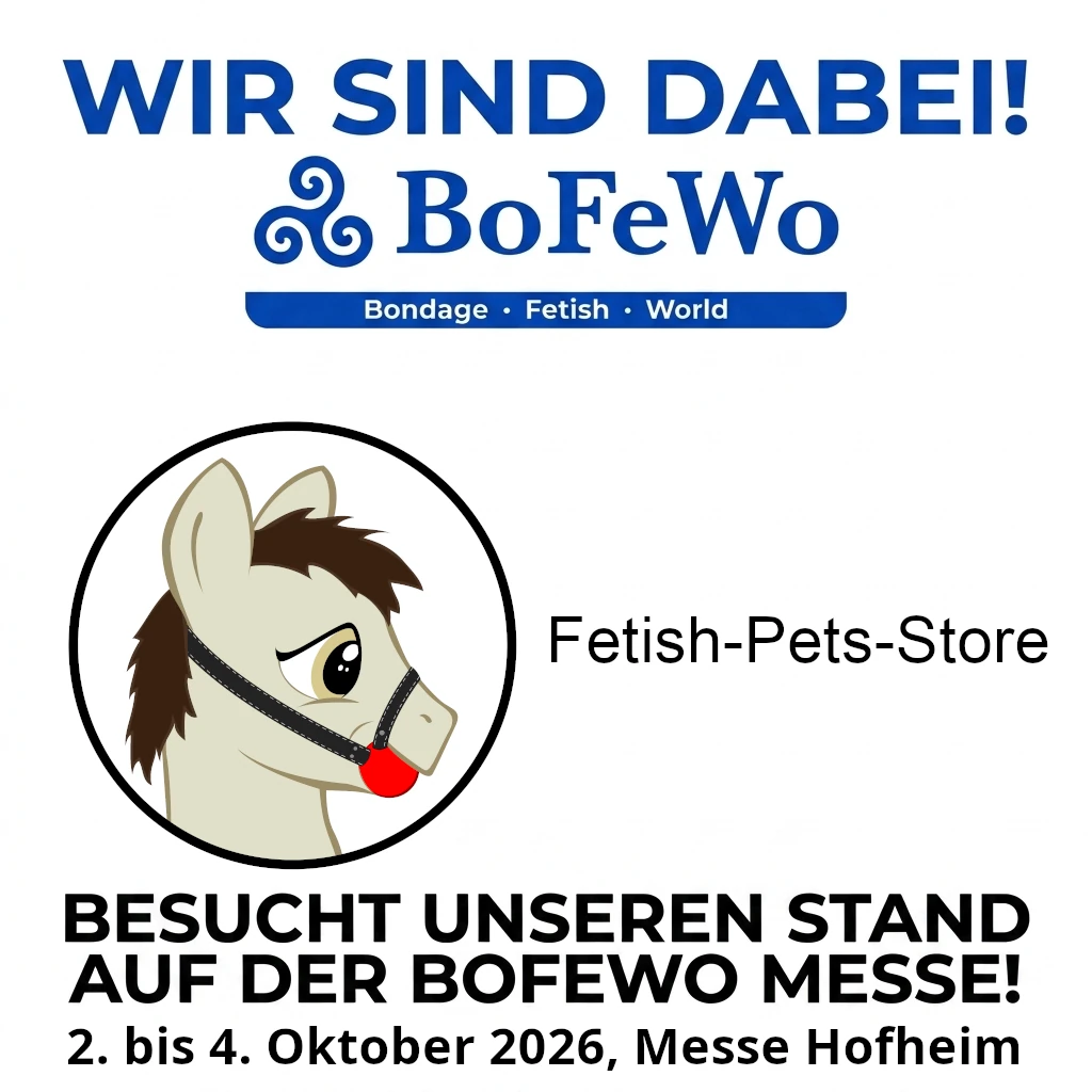 Wir sind dabei! BoFeWo 2026 - Fetish-Pets-Store ist dabei. Besucht unseren Stand auf der BoFeWo Messe! 2. bis 4. Oktober 2026. Messe Hofheim